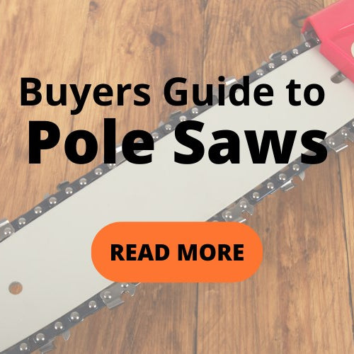 Buyers Guide to Pole Saws